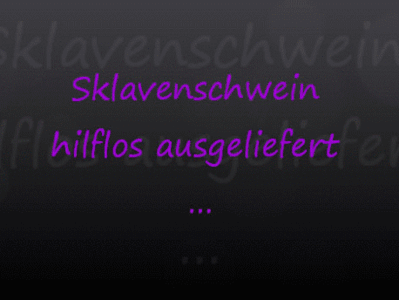 Fettes Sklavenschwein gefesselt und hilflos ausgeliefert ?