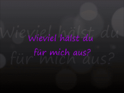 Was hälst du für mich aus?