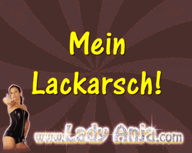 Mein Lack-Arsch!