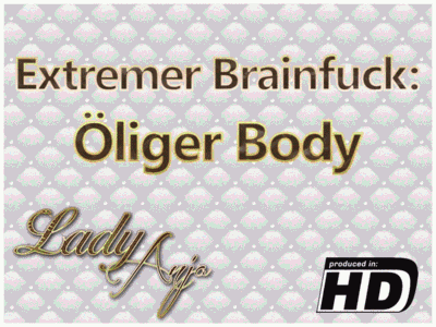 Extremer Brainfuck: Öliger Body