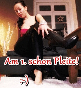 Am 1. bist du Suchtsau schon Pleite :D