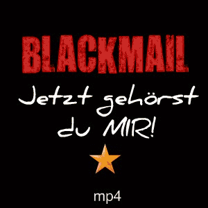 ~~ BLACKMAIL ~ Jetzt gehörst du MIR Sklave! (mp4)