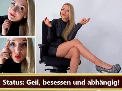 Status: Geil, besessen und abhängig!