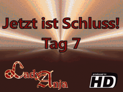Jetzt ist Schluss!! - Tag 7