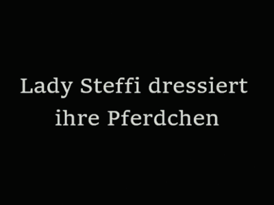 Lady Steffi dressiert ihre Pferdchen