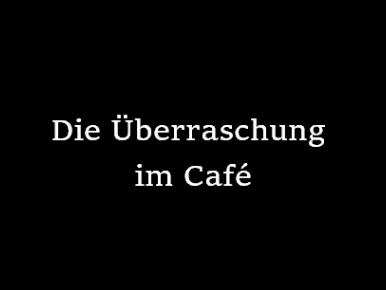 Die Überraschung im Café - Teil 1