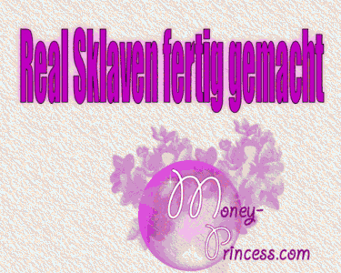 Realsklaven fertig gemacht!