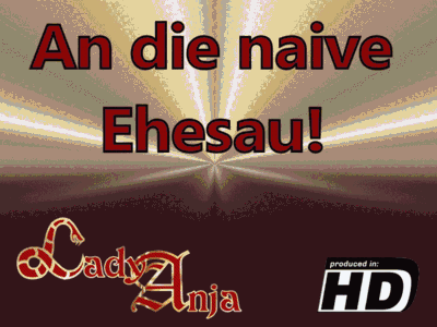 An die naive Ehesau