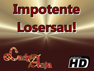 Impotente Losersau!