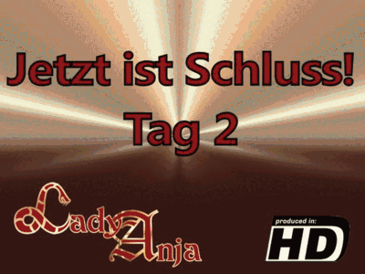 Jetzt ist Schluss!! - Tag 2