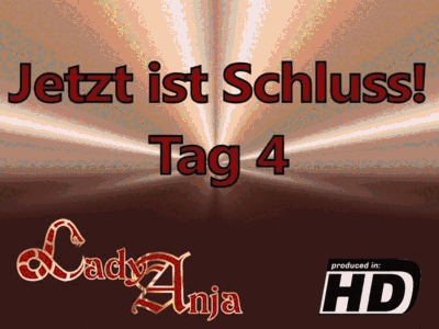Jetzt ist Schluss!! - Tag 4
