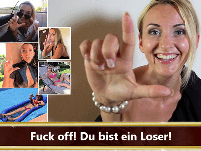 Fuck off! Du bist ein Loser!
