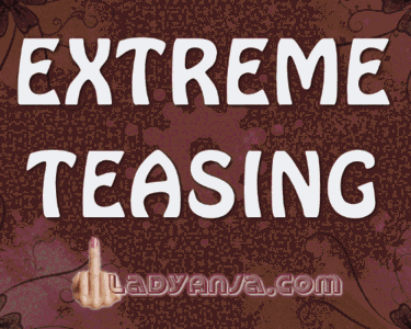 Extreme Teasing