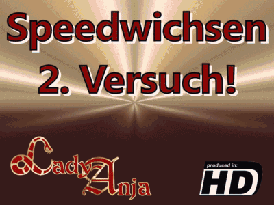 Speedwichsen - 2. Versuch!