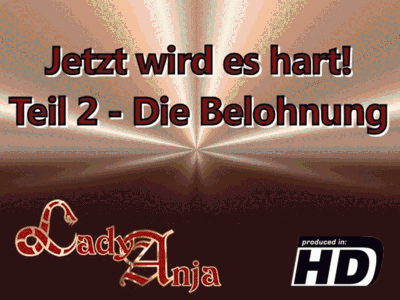 Jetzt wird es hart! Teil 2 - Die Belohnung