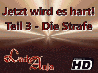 Jetzt wird es hart! Teil 3 - Die Strafe