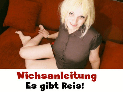 WICHSANLEITUNG: Es gibt Reis!